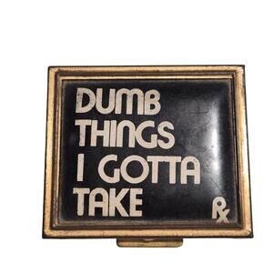 Vintage 70s Dumb Things I Gotta Take Prescription Pill Box Case